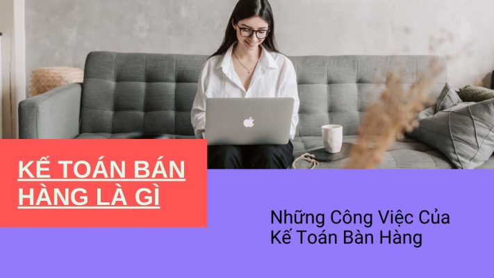 Những điều nên biết về công việc của kế toán bán hàng