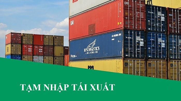 Thủ tục hải quan đối với hàng tạm nhập tái xuất