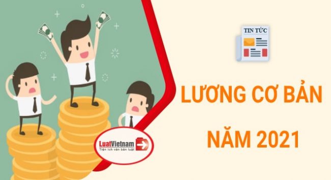 Mức lương cơ bản năm 2021 ? Lương cơ bản có phải là lương đóng bảo hiểm?