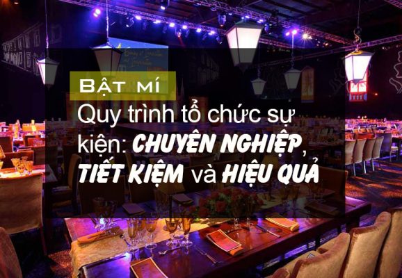 Bật mí Quy trình tổ chức sự kiện Chuyên Nghiệp Tiết Kiệm và Hiệu Quả