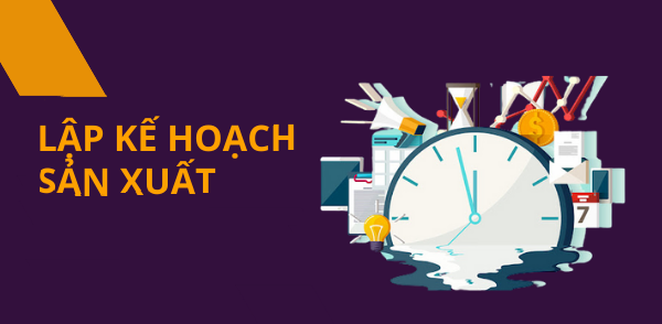 Lập Kế Hoạch Và Tiến Độ Sản Xuất: Nền Tảng Cho Thành Công Bền Vững