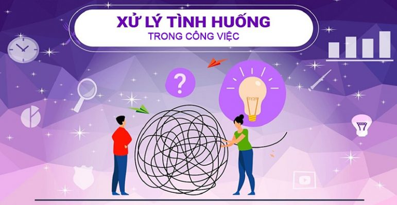 Xử lý tình huống trong công việc
