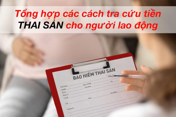 Tổng hợp các cách tra cứu tiền thai sản cho người lao động